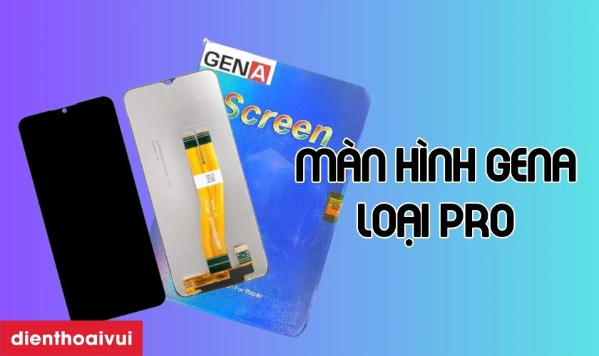M&agrave;n h&igrave;nh Samsung Galaxy A22 ch&iacute;nh h&atilde;ng GENA loại Pro l&agrave; g&igrave;?