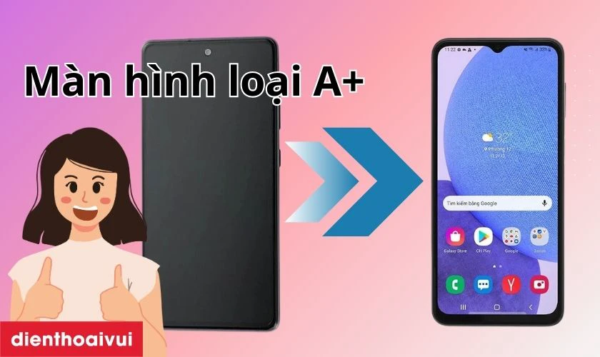 M&agrave;n h&igrave;nh loại A+ thay cho Galaxy A23 c&oacute; tốt kh&ocirc;ng?