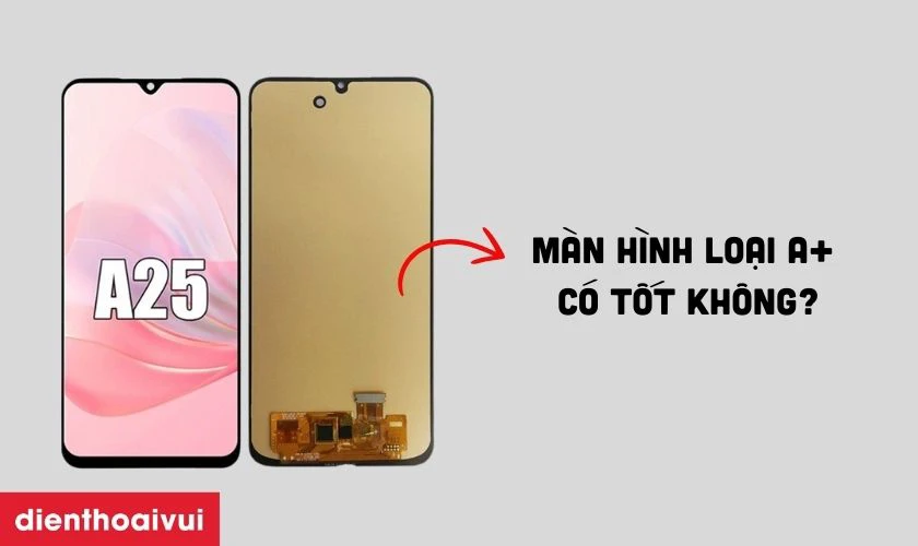 Màn hình loại A+ thay cho Samsung Galaxy A25 5G có tốt không?