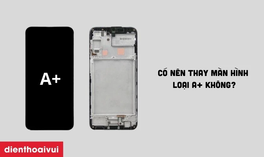 Có nên thay màn hình Samsung Galaxy A25 5G loại A+ không?