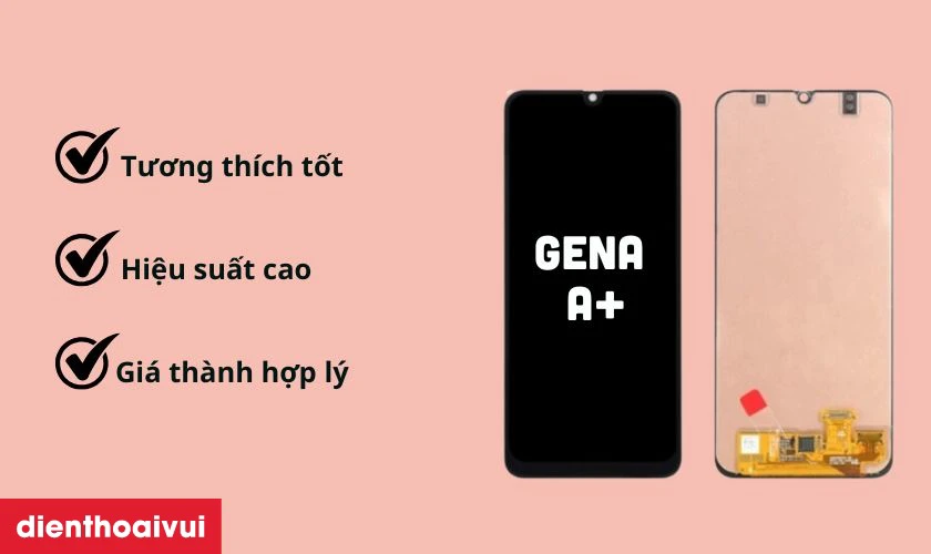 Đảm bảo hiệu suất v&agrave; độ tương th&iacute;ch tốt nhất khi thay m&agrave;n h&igrave;nh GENA loại A+
