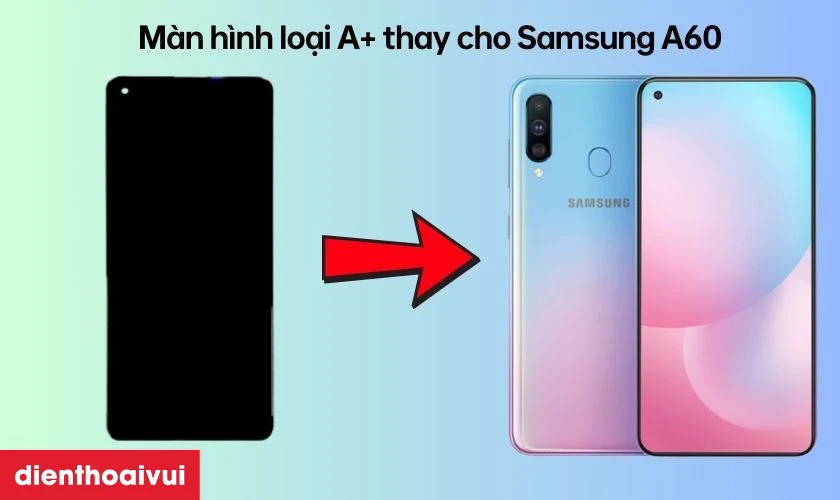 M&agrave;n h&igrave;nh loại A+ thay cho Samsung Galaxy A60 c&oacute; tốt kh&ocirc;ng