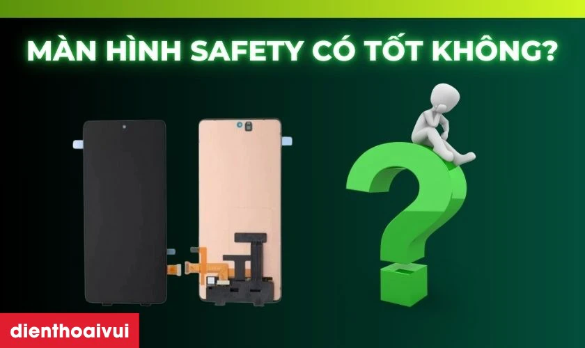 M&agrave;n h&igrave;nh Safety thay cho Samsung Galaxy A73 5G c&oacute; tốt kh&ocirc;ng