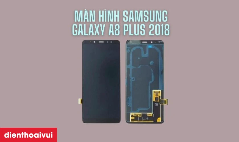M&agrave;n h&igrave;nh Samsung Galaxy A8 Plus 2018 h&atilde;ng Safety l&agrave; g&igrave;