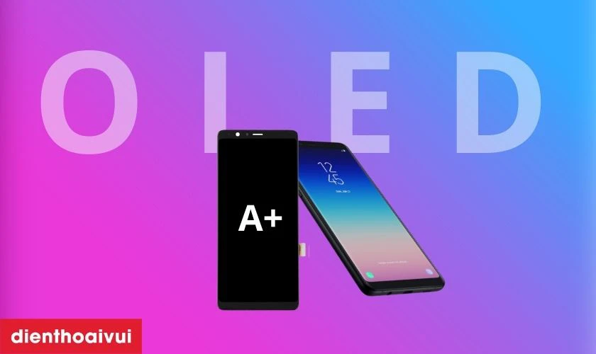 M&agrave;n h&igrave;nh loại A+ thay cho Samsung A8 Star 2018 c&oacute; tốt kh&ocirc;ng?