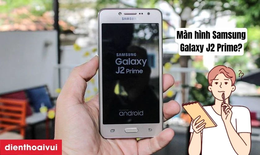 Giới thiệu m&agrave;n h&igrave;nh điện thoại Samsung Galaxy J2 Prime?