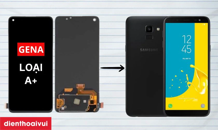 M&agrave;n h&igrave;nh Samsung Galaxy J6 Plus GENA loại A+ l&agrave; g&igrave;?