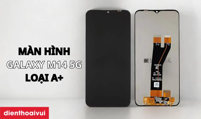 M&agrave;n h&igrave;nh Samsung Galaxy M14 5G loại A+ l&agrave; g&igrave;?