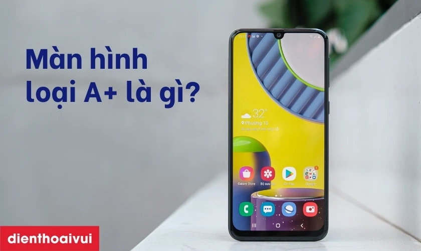 M&agrave;n h&igrave;nh loại A+ l&agrave; g&igrave;?