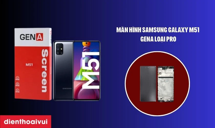 Giới thiệu m&agrave;n h&igrave;nh Samsung Galaxy M51 ch&iacute;nh h&atilde;ng GENA loại Pro