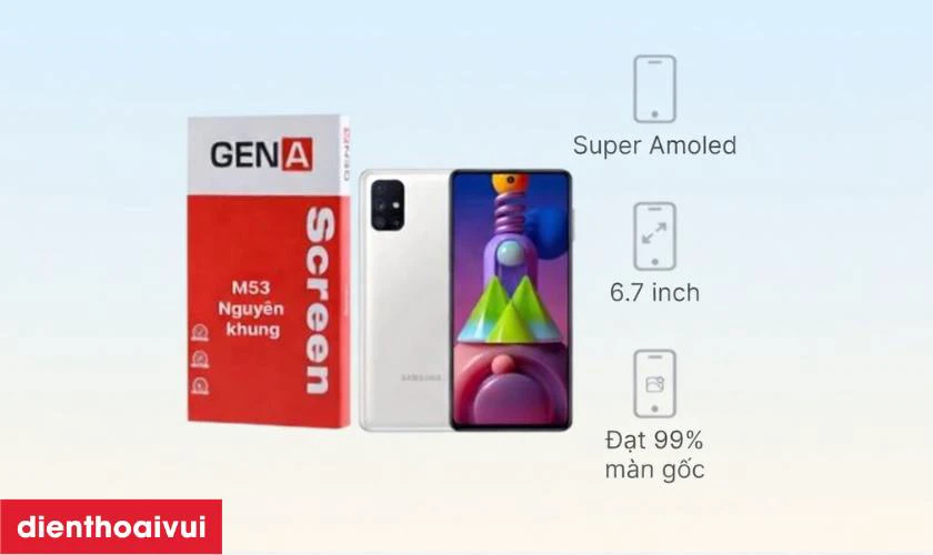 M&agrave;n h&igrave;nh GENA loại A+ thay cho Samsung Galaxy M53 c&oacute; tốt kh&ocirc;ng?