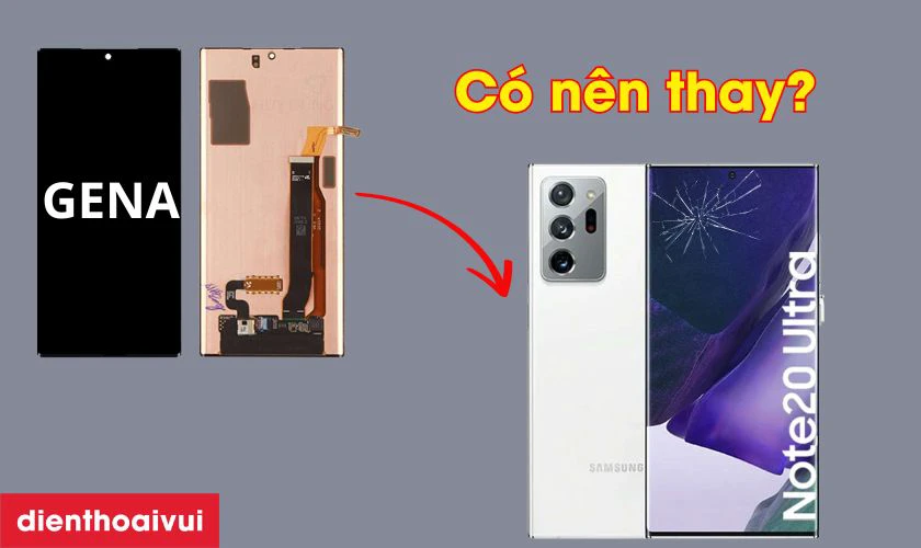 Có nên thay màn hình Galaxy Note 20 Ultra nguyên khung chính hãng GENA loại A+ Size 6.78 không?