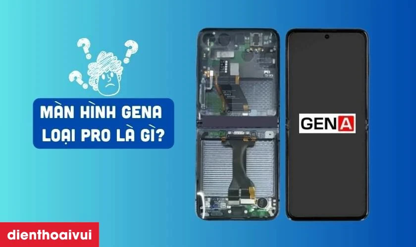 M&agrave;n h&igrave;nh GENA loại Pro đảm bảo chất lượng khi thay thế