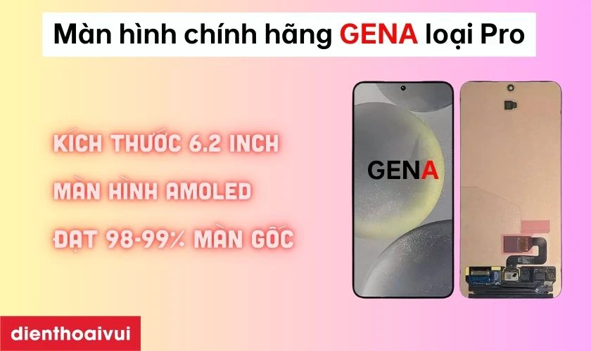 M&agrave;n h&igrave;nh ch&iacute;nh h&atilde;ng GENA loại Pro thay cho Galaxy S24 c&oacute; tốt kh&ocirc;ng?