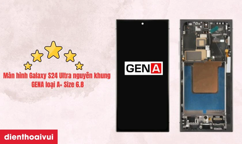 M&agrave;n h&igrave;nh GENA ch&iacute;nh h&atilde;ng loại A+ cho Samsung Galaxy S24 Ultra l&agrave; g&igrave;