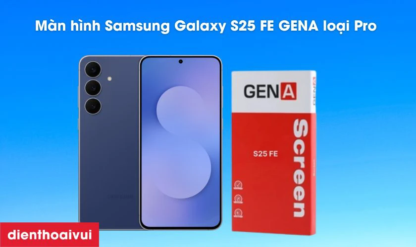 Màn hình Samsung Galaxy S25 FE GENA loại Pro là gì?