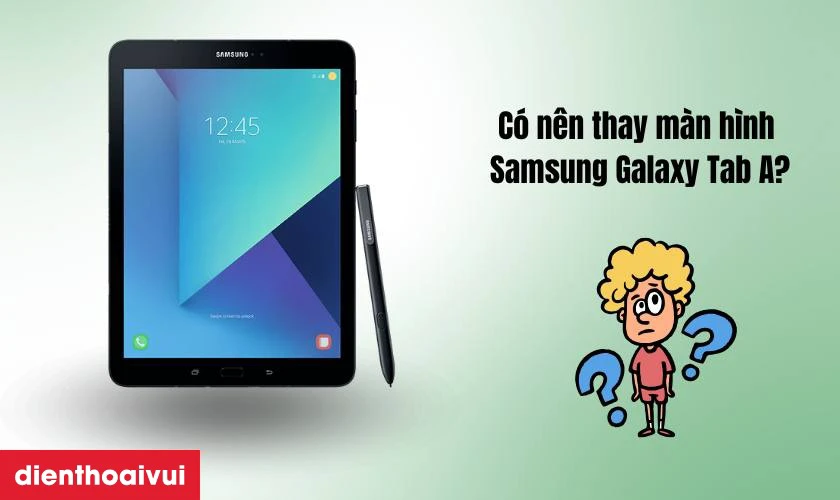 Có nên thay màn hình Samsung Galaxy Tab A 10.1 2016 không