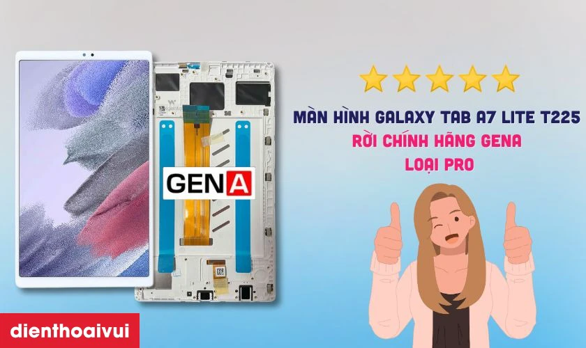 M&agrave;n h&igrave;nh GENA Pro thay cho Samsung Galaxy Tab A7 Lite T225 c&oacute; tốt kh&ocirc;ng