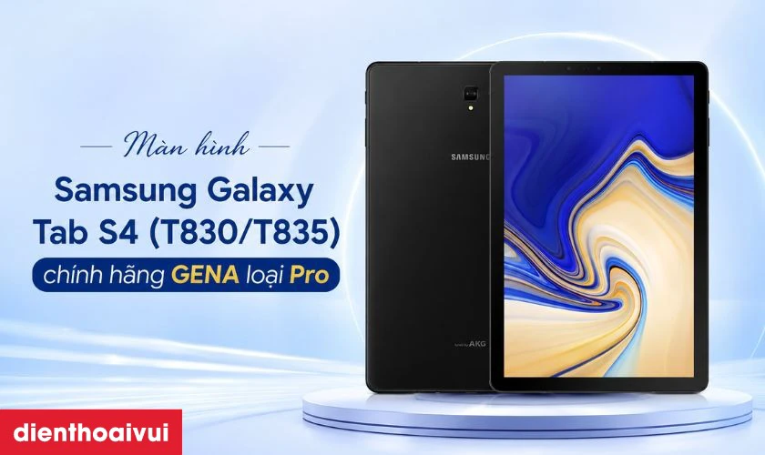 Thay m&agrave;n h&igrave;nh Samsung Galaxy Tab S4 (T830/T835) ch&iacute;nh h&atilde;ng GENA loại Pro