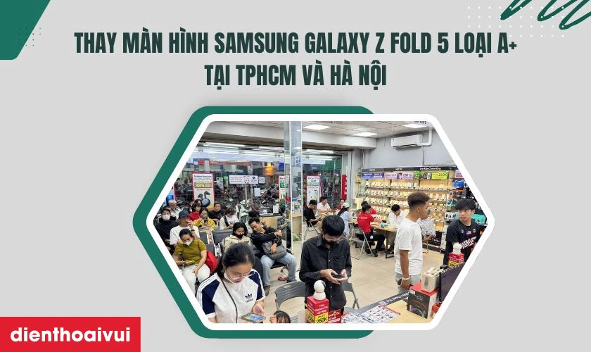 Thay m&agrave;n h&igrave;nh Samsung Galaxy Z Fold 5 loại A+ ở đ&acirc;u uy t&iacute;n