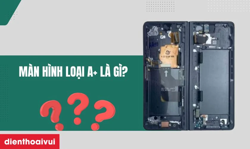 M&agrave;n h&igrave;nh loại A+ l&agrave; g&igrave;
