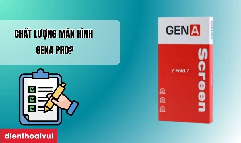 M&agrave;n h&igrave;nh GENA Pro thay cho Samsung Galaxy Z Fold 7 c&oacute; tốt kh&ocirc;ng?