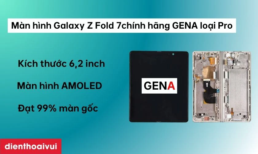 M&agrave;n h&igrave;nh ch&iacute;nh h&atilde;ng GENA loại Pro thay cho Z Fold 7 c&oacute; tốt kh&ocirc;ng?
