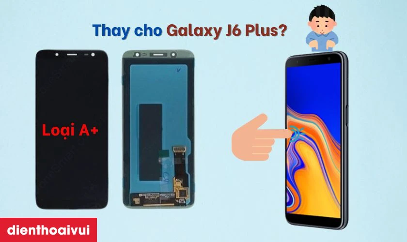 C&oacute; n&ecirc;n thay m&agrave;n h&igrave;nh Samsung Galaxy J6 Plus loại A+kh&ocirc;ng