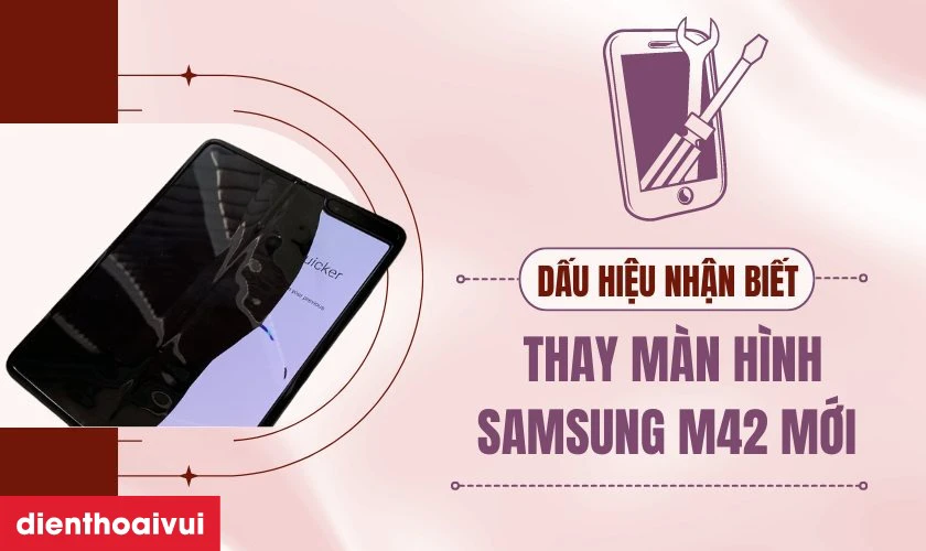 C&aacute;c dấu hiệu nhận biết bạn cần thay m&agrave;n h&igrave;nh Samsung M42 mới