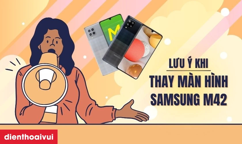 Lưu &yacute; khi thay m&agrave;n h&igrave;nh Samsung M42