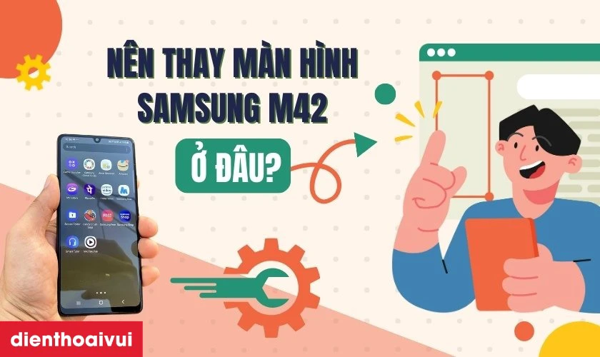 Cửa h&agrave;ng thay m&agrave;n h&igrave;nh Samsung M42 ở đ&acirc;u uy t&iacute;n