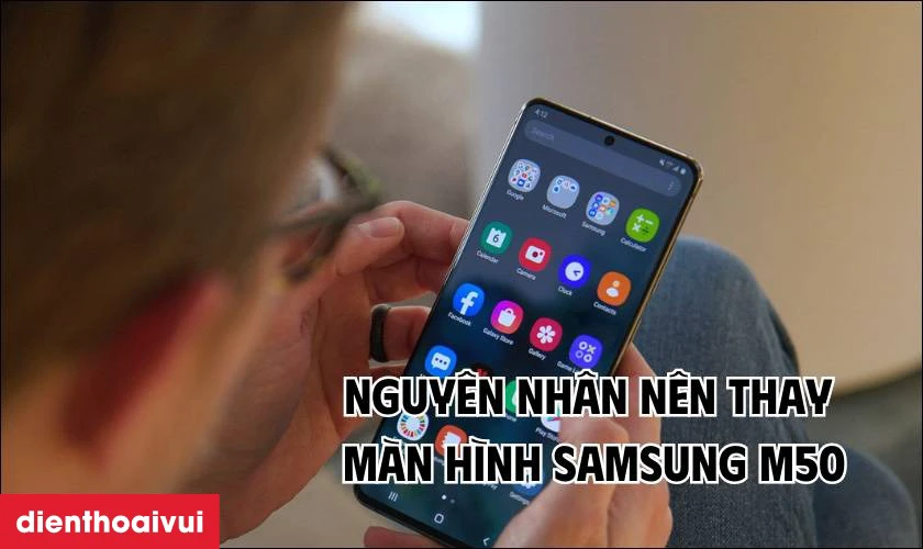 Dịch vụ thay m&agrave;n h&igrave;nh Samsung Galaxy M50 ch&iacute;nh h&atilde;ng tại Điện Thoại Vui c&oacute; g&igrave; nổi bật