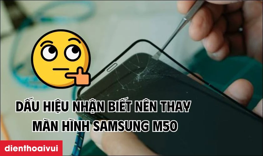 C&aacute;c dấu hiệu nhận biết bạn cần nhanh ch&oacute;ng thay m&agrave;n h&igrave;nh Samsung M50