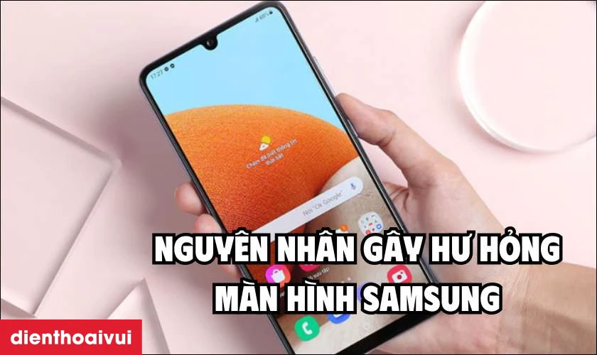 Nguy&ecirc;n nh&acirc;n g&acirc;y n&ecirc;n những vấn đề ở m&agrave;n h&igrave;nh Samsung