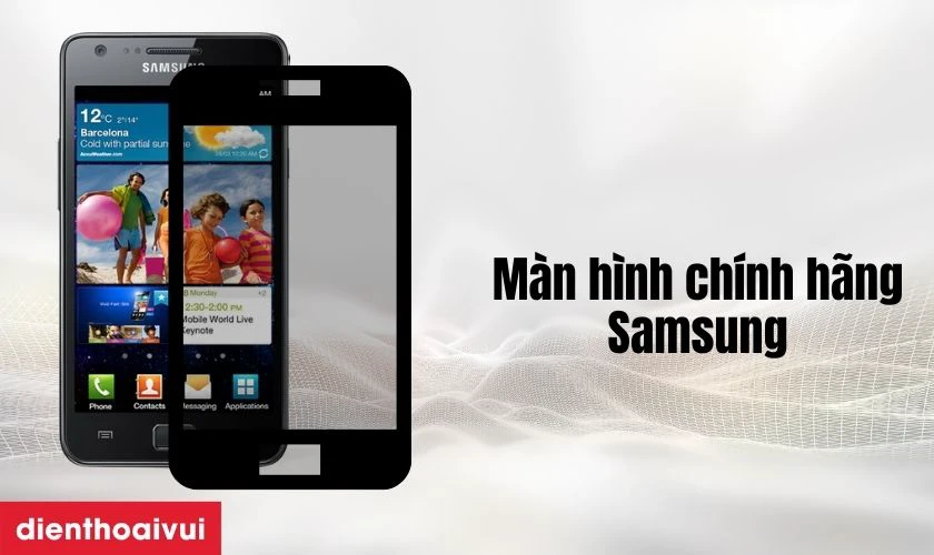M&agrave;n h&igrave;nh ch&iacute;nh h&atilde;ng Samsung