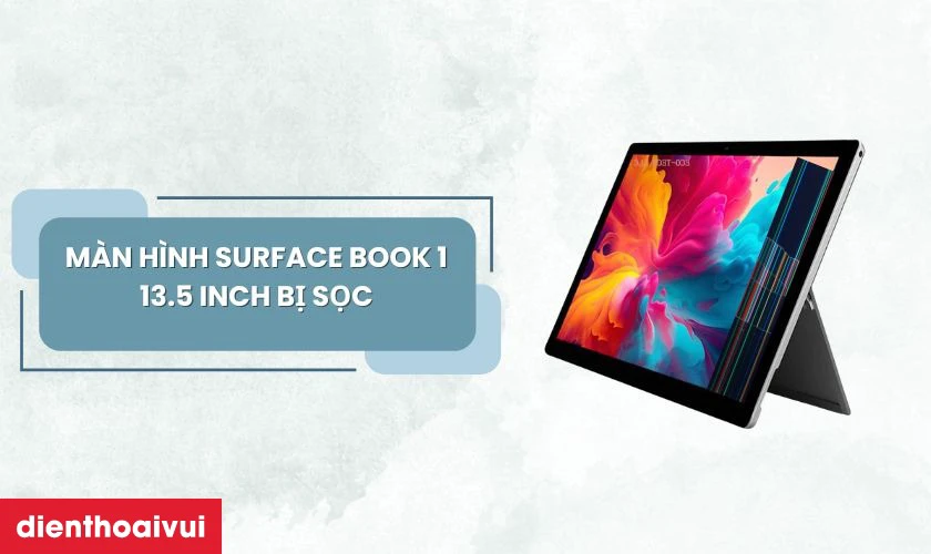 Dấu hiệu cần thay m&agrave;n h&igrave;nh Surface Book 1 13.5 inch GENA