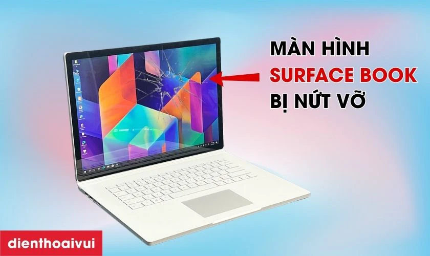 Khi n&agrave;o cần thay m&agrave;n h&igrave;nh Surface Book?