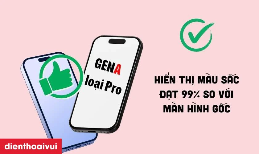 Màn hình GENA loại Pro thay cho GENA loại Pro có tốt không?