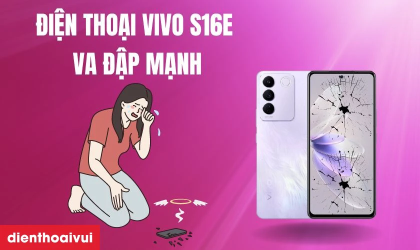 Nguy&ecirc;n nh&acirc;n cần thay m&agrave;n h&igrave;nh Vivo S16e mới