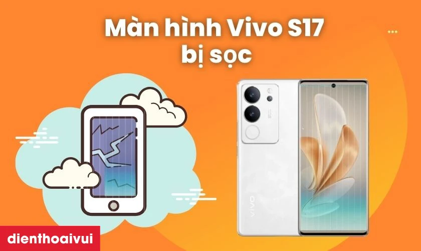 M&agrave;n h&igrave;nh Vivo S17 bị sọc