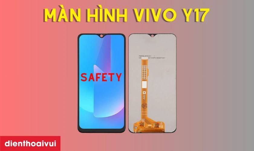 M&agrave;n h&igrave;nh Vivo Y17 h&atilde;ng Safety l&agrave; g&igrave;?