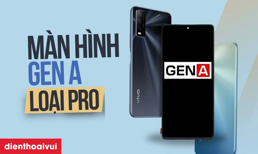 Thay m&agrave;n h&igrave;nh Vivo Y20S ch&iacute;nh h&atilde;ng GENA loại Pro