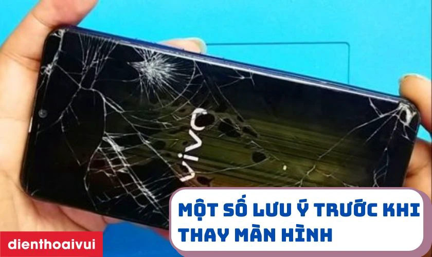 Lưu ý khi thay màn hình Vivo Y22S