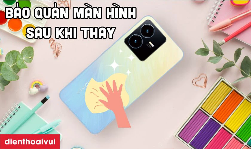 Cách bảo quản điện thoại sau khi thay màn hình