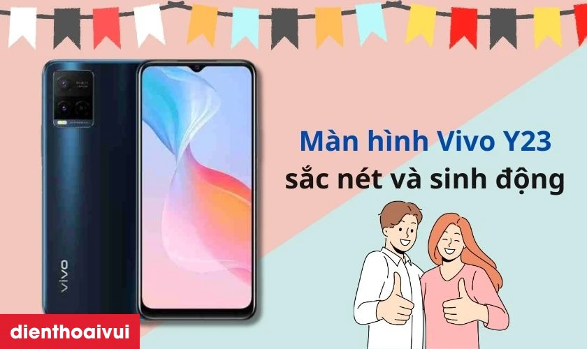 Giới thiệu về m&agrave;n h&igrave;nh điện thoại Vivo Y23