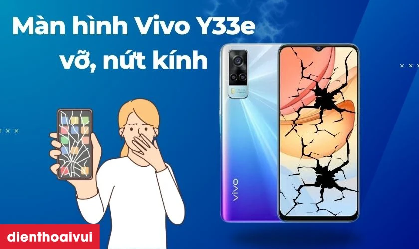 C&aacute;c dấu hiệu nhận biết bạn cần thay m&agrave;n h&igrave;nh Vivo Y33e mới
