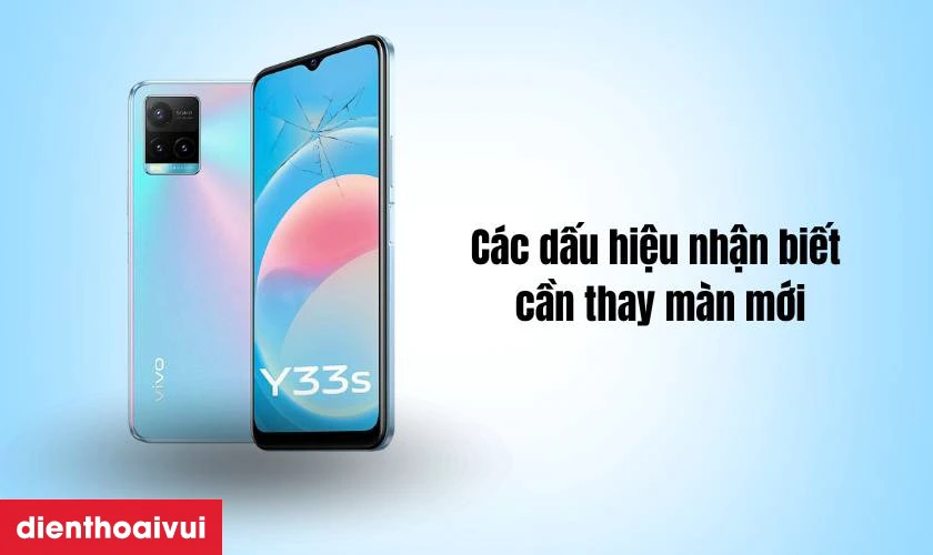 C&aacute;c dấu hiệu nhận biết bạn cần thay m&agrave;n h&igrave;nh Vivo Y33S mới
