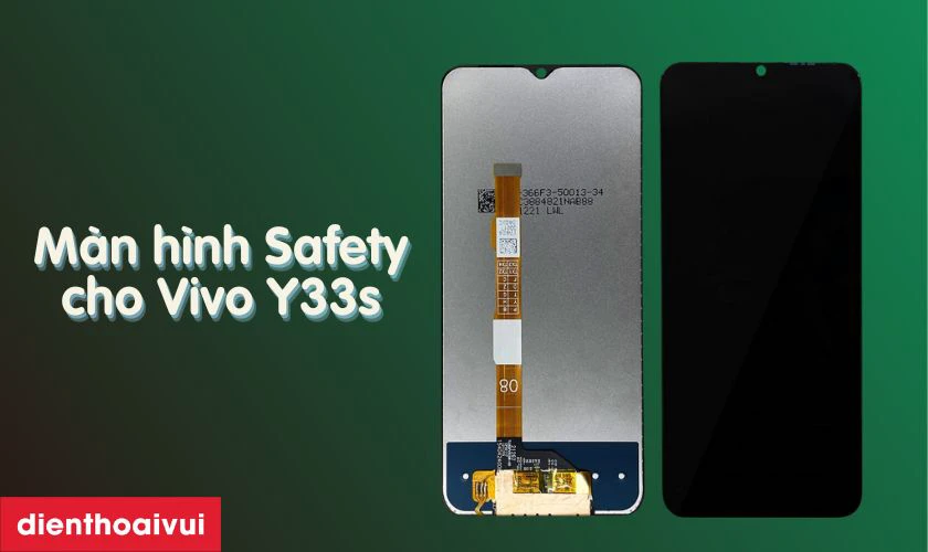 M&agrave;n h&igrave;nh Vivo Y33s h&atilde;ng Safety l&agrave; g&igrave;?