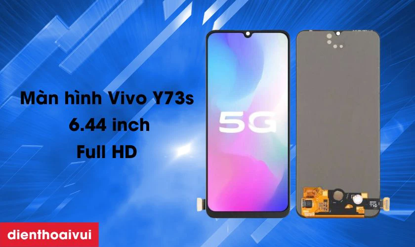 Tổng quan m&agrave;n h&igrave;nh Vivo Y73s