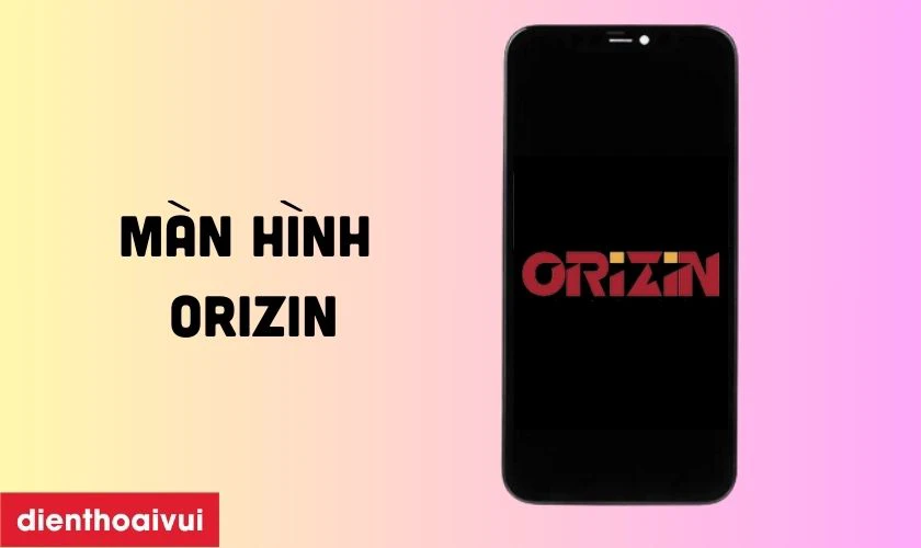 M&agrave;n h&igrave;nh Orizin